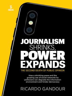 cover image of Journalism shrinks, power expands